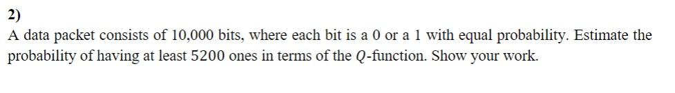 Solved 2) A data packet consists of 10,000 bits, where each | Chegg.com