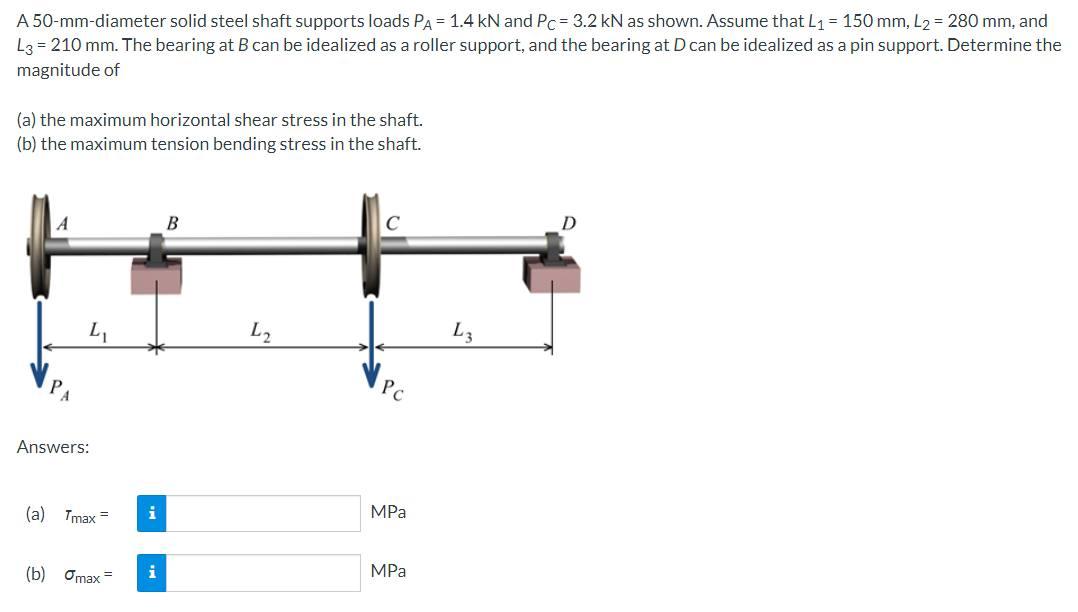 Solved A 50 Mm Diameter Solid Steel Shaft Supports Loads 7781