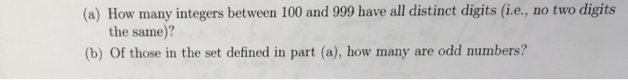 Solved (a) How many integers between 100 and 999 have all | Chegg.com