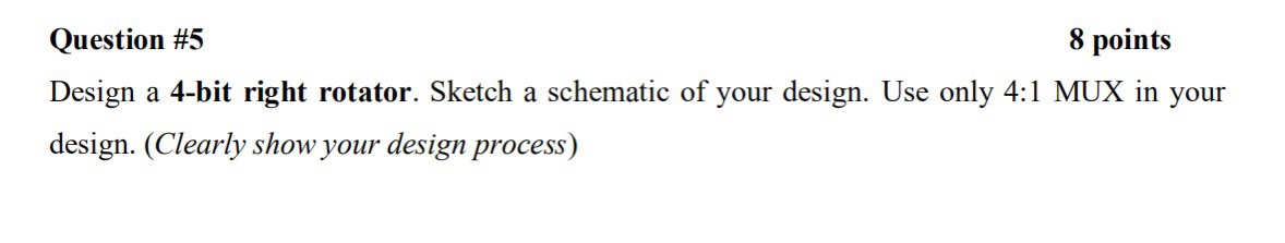 Solved Question #5 8 points Design a 4-bit right rotator. | Chegg.com
