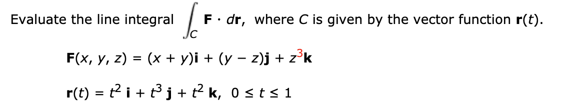 Solved Evaluate the line integral Fdr, where C is given by | Chegg.com