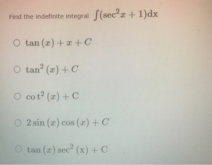 Solved Find the indefinite integral integral (sec^2 x + 1)dx