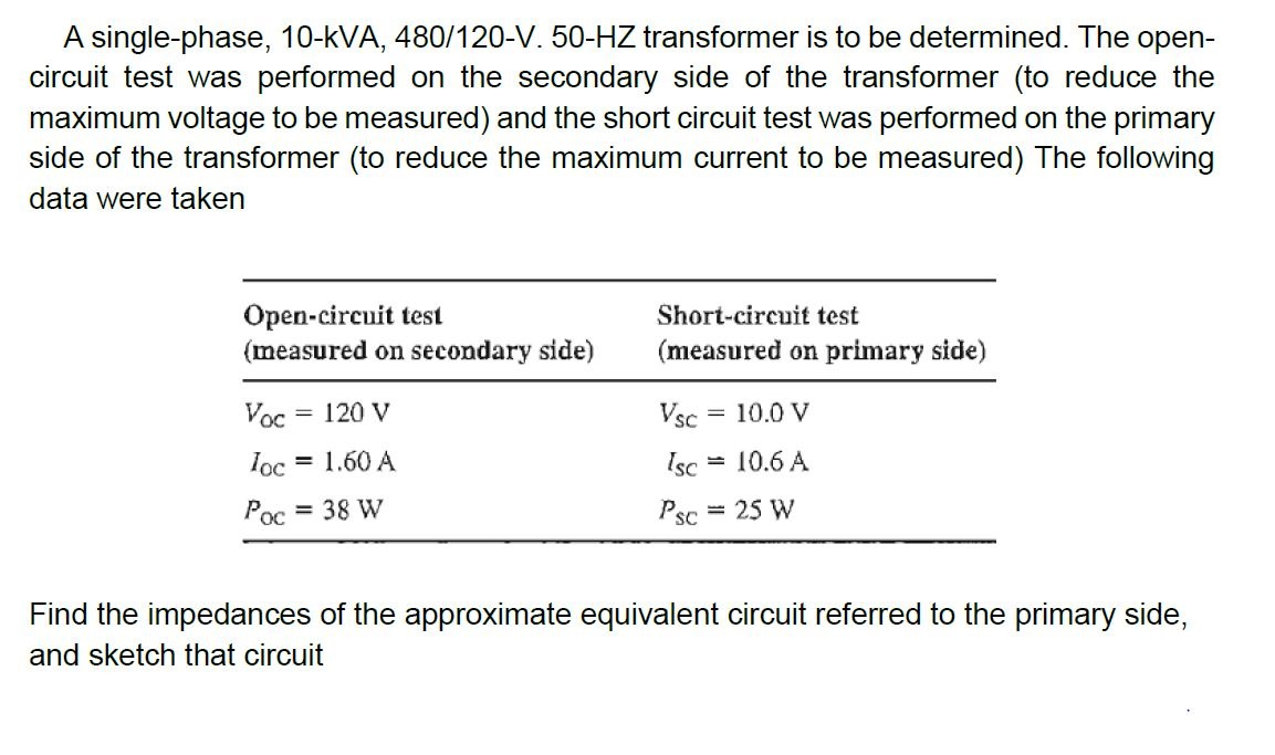 Solved A singlephase, 10KVA, 480/120V. 50HZ transformer