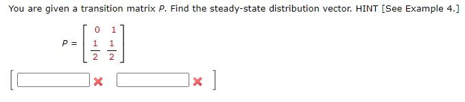 Solved You are given a transition matrix P. Find the | Chegg.com