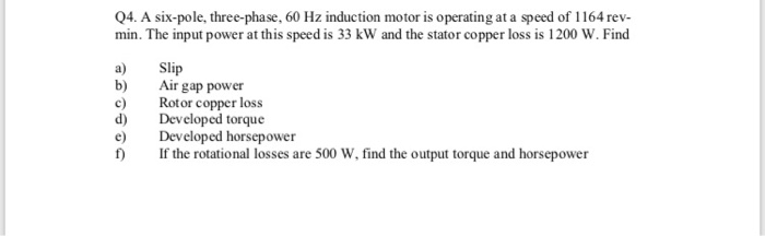 Solved Q4. A six-pole, three-phase, 60 Hz induction motor is | Chegg.com