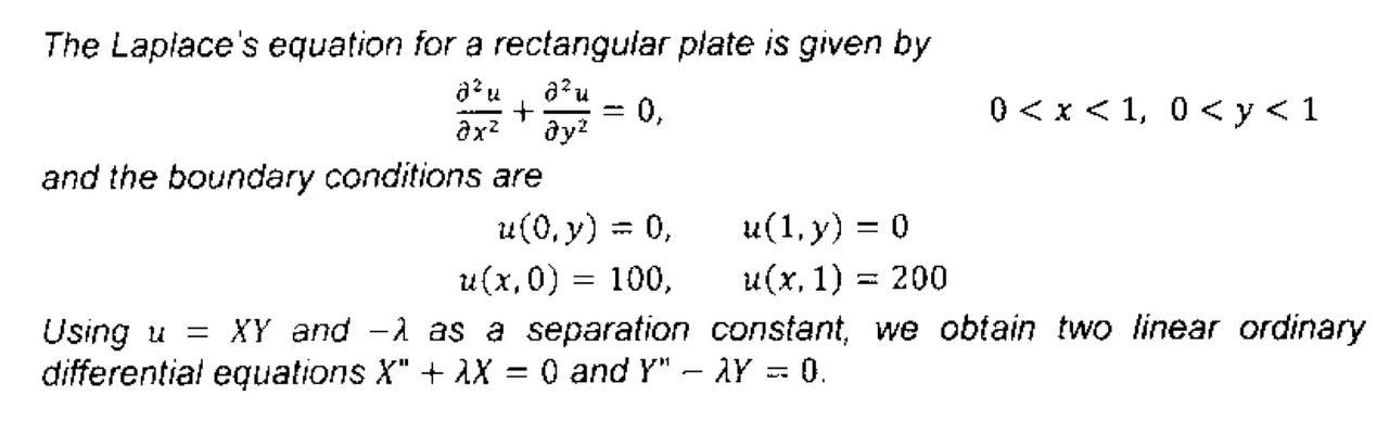 The Laplaces equation for a rectangular plate is given by
a² u
a²u
?x²
?y²
+
and the boundary conditions are
: 0,
-
u(0,y) =