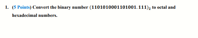 Solved 1. (5 Points) Convert the binary number | Chegg.com