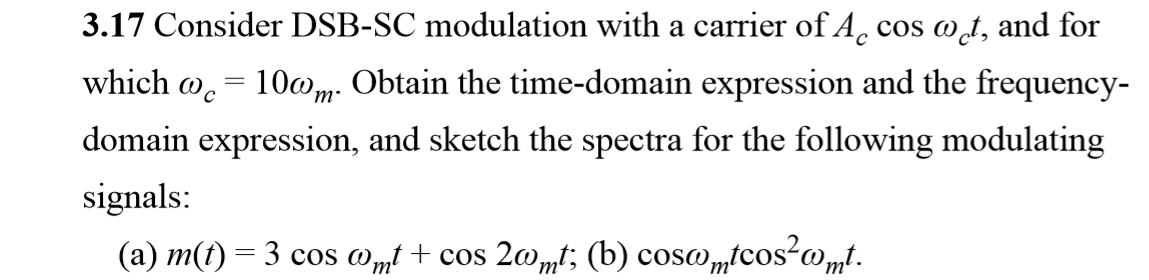Solved 3.17 Consider DSB-SC modulation with a carrier of Ac | Chegg.com