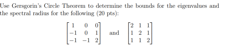 Solved Use Gersgorin's Circle Theorem to determine the | Chegg.com