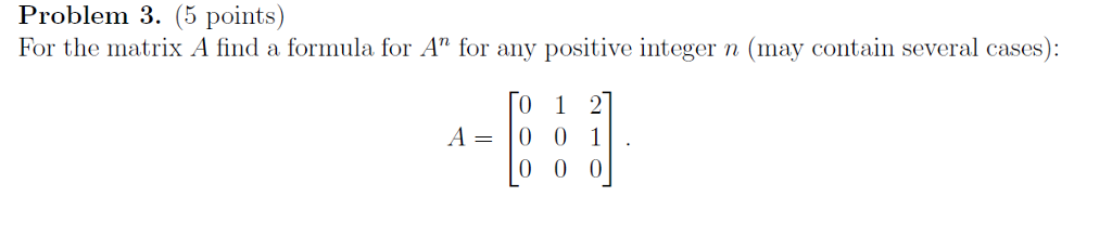 Solved Problem 3. (5 points) For the matrix A find a formula | Chegg.com