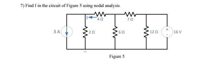 Solved 7) Find I in the circuit of Figure 5 using nodal | Chegg.com