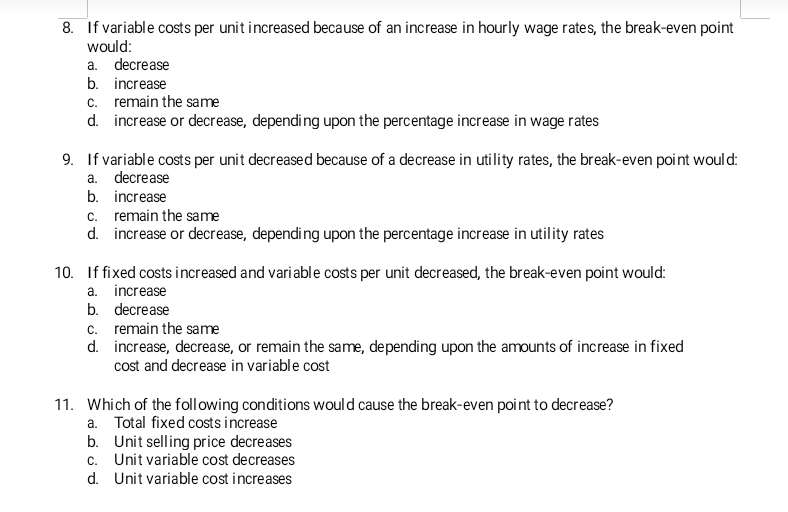 Solved 8. If variable costs per unit increased because of an