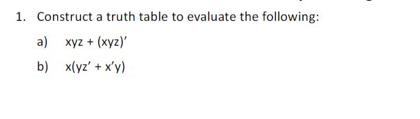 Solved 1. Construct a truth table to evaluate the following: | Chegg.com