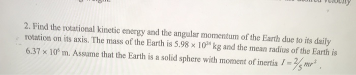 Solved 2. Find the rotational kinetic energy and the angular | Chegg.com