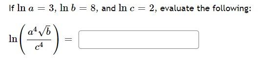 Solved If In A = 3, In B = 8, And In C = 2, Evaluate The | Chegg.com