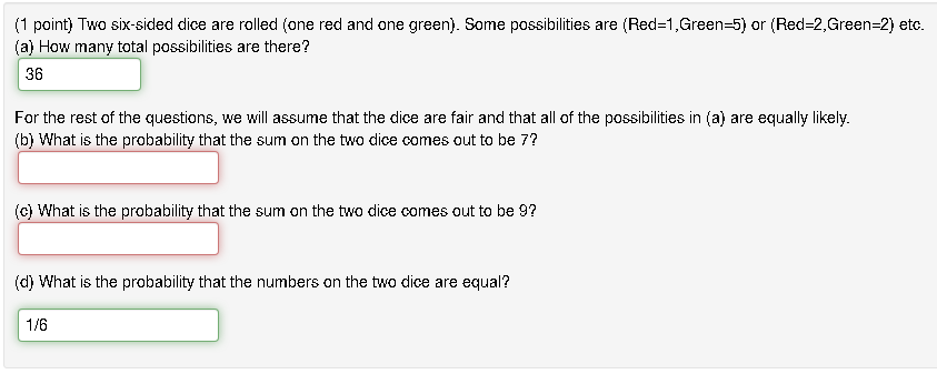 SOLUTION: Assume you are rolling two dice; the first one is red, and the  second one is green. Use systematic listing to determine the number of ways  you can roll a total