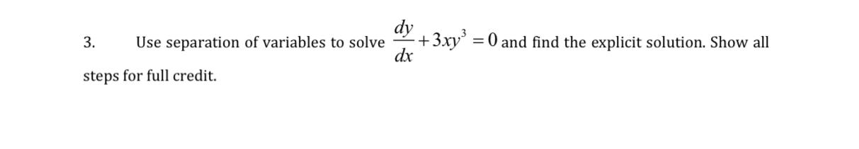 Solved 3. Use separation of variables to solve dxdy+3xy3=0 | Chegg.com