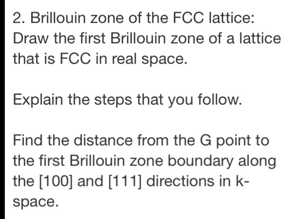 Solved 2. Brillouin zone of the FCC lattice: Draw the first | Chegg.com