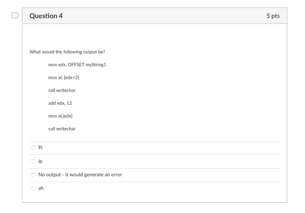 Solved Question 4 5 pts What would the following output be? | Chegg.com