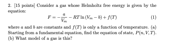 Solved a (1) 2. (15 points] Consider a gas whose Helmholtz | Chegg.com