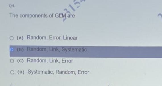 Q4.The components of GLM are(A) ﻿Random, Error, | Chegg.com