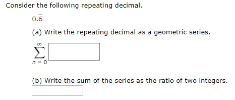 Solved Consider the following repeating decimal 0.6 (a) | Chegg.com
