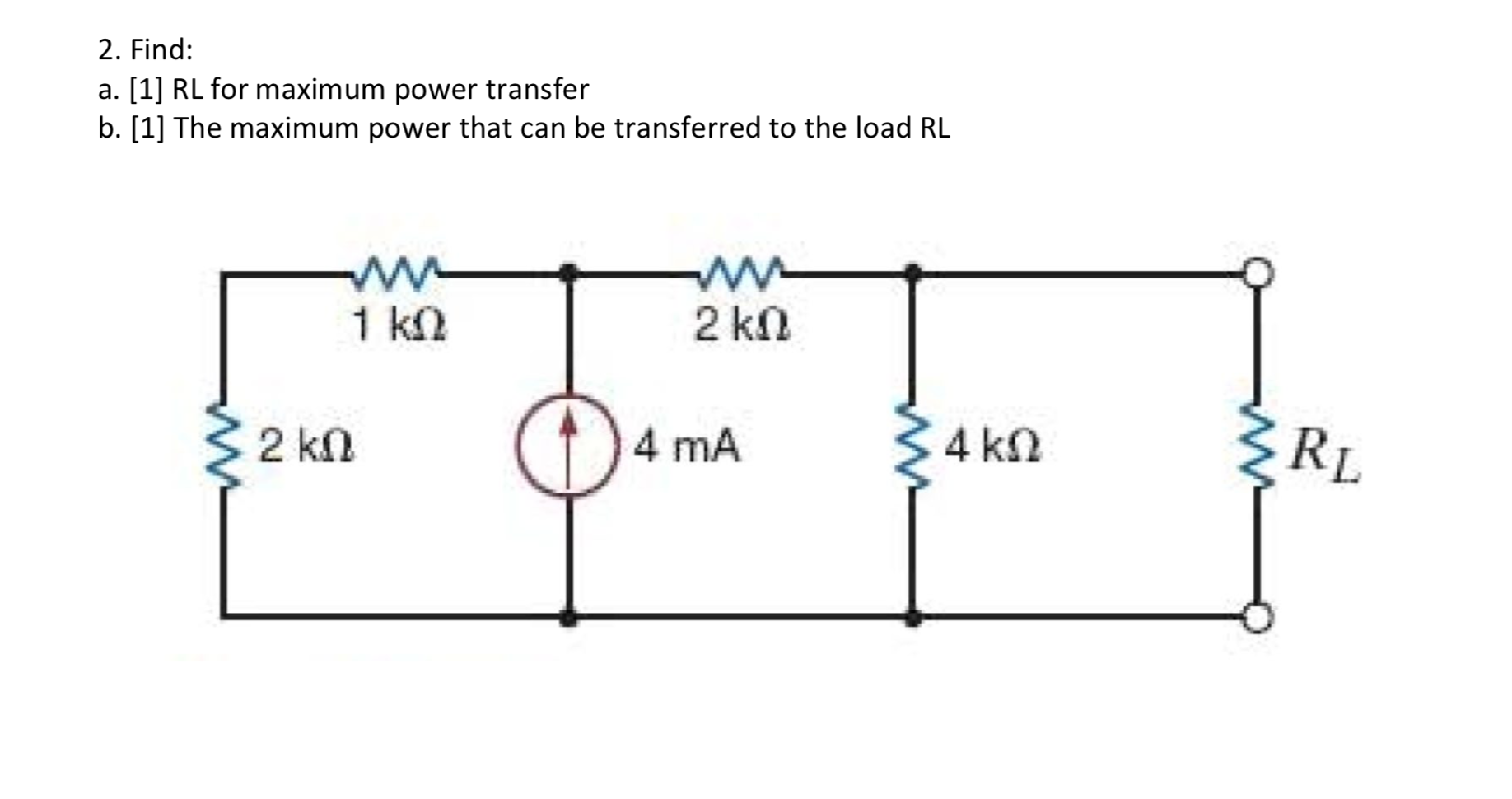 Solved 2. Find: a. [1] RL for maximum power transfer b. [1] | Chegg.com