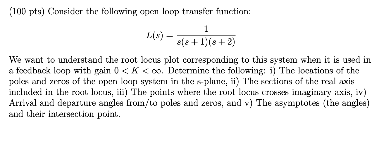 Solved (100 pts) Consider the following open loop transfer | Chegg.com
