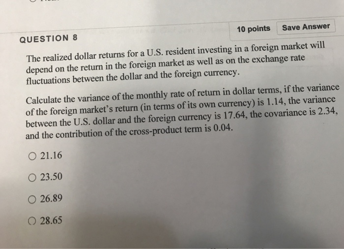Solved QUESTION 8 10 points Save Answer The realized dollar | Chegg.com