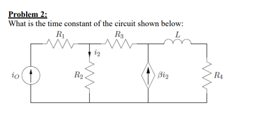 Solved Problem 2: What is the time constant of the circuit | Chegg.com