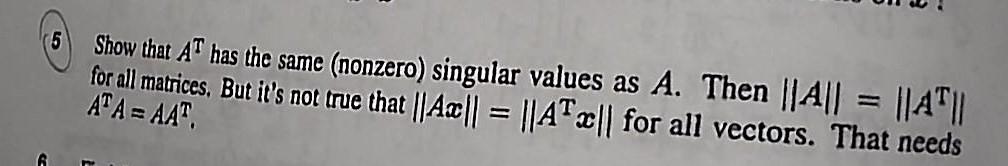 Solved (5 Show that AT has the same (nonzero) singular | Chegg.com