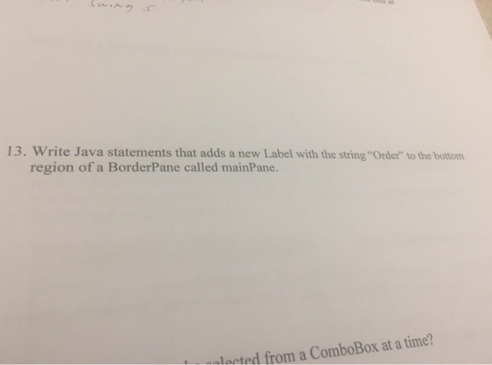 Solved 13. Write Java statements that adds a new Label with | Chegg.com