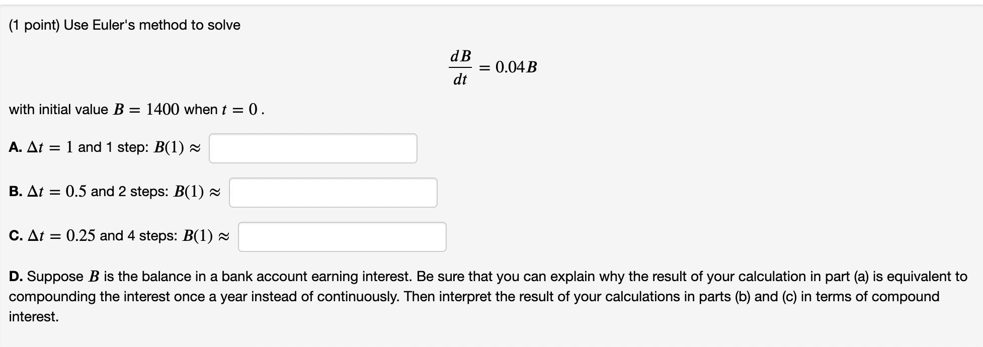 Solved (1 Point) Use Euler's Method To Solve DB Dt = 0.04 B | Chegg.com