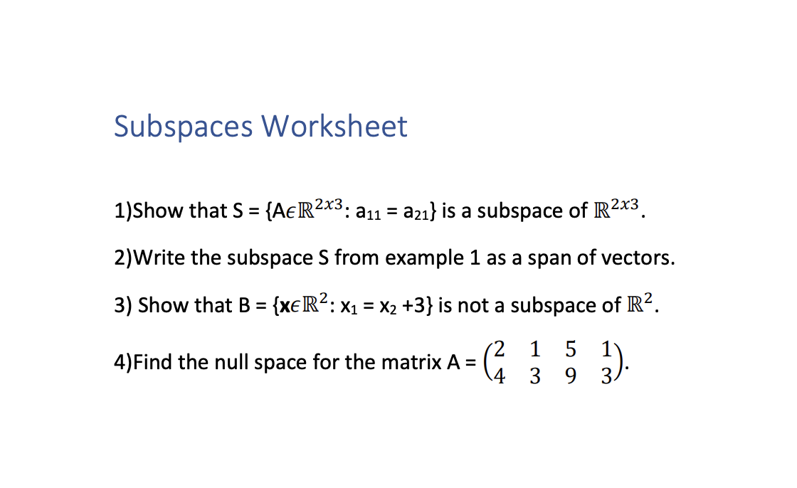 Solved Subspaces Worksheet 1) Show That S={A∈R2×3:a11=a21} | Chegg.com