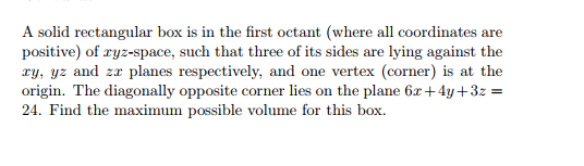 Solved A solid rectangular box is in the first octant (where | Chegg.com
