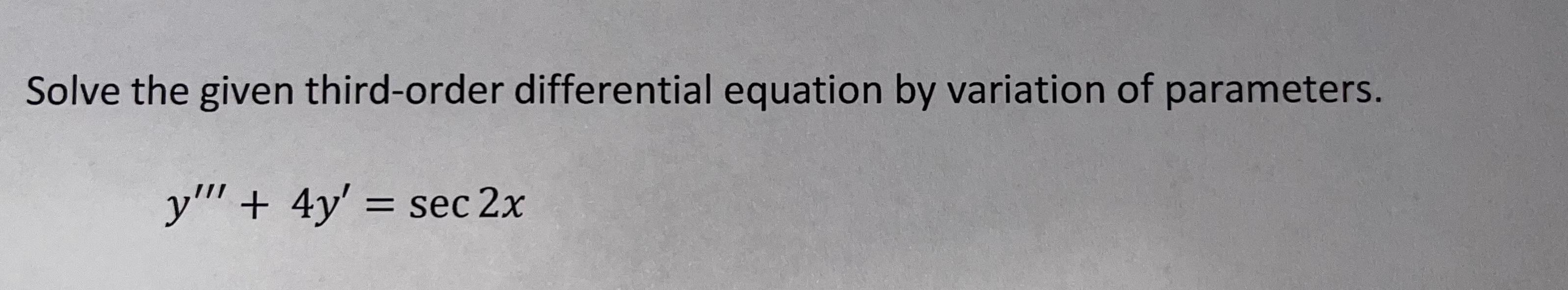 Solved Solve the given third-order differential equation by | Chegg.com