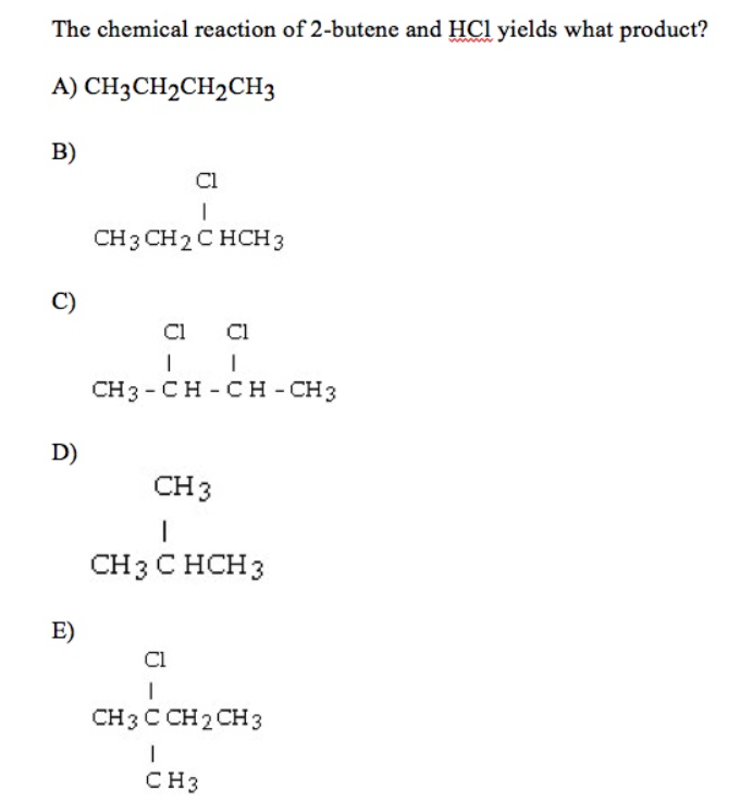 Solved The chemical reaction of 2-butene and HCl yields what | Chegg.com