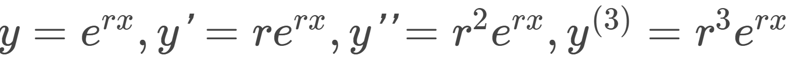 \( y=e^{r x}, y^{\prime}=r e^{r x}, y^{\prime \prime}=r^{2} e^{r x}, y^{(3)}=r^{3} e^{r x} \)