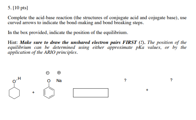 Solved 5. [10 pts) Complete the acid-base reaction (the | Chegg.com