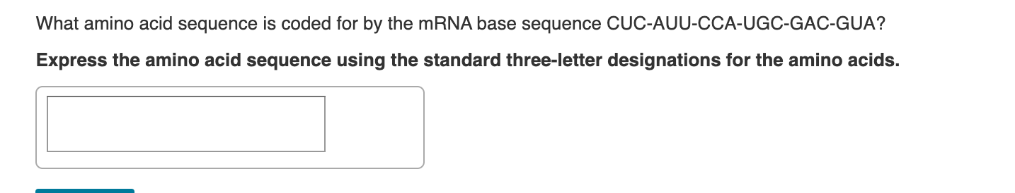 Solved What amino acid sequence is coded for by the mRNA | Chegg.com