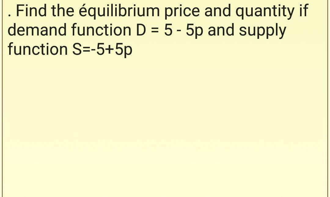 Solved Find the équilibrium price and quantity if demand | Chegg.com