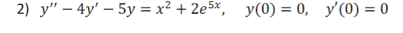 2) \( y^{\prime \prime}-4 y^{\prime}-5 y=x^{2}+2 e^{5 x}, \quad y(0)=0, \quad y^{\prime}(0)=0 \)