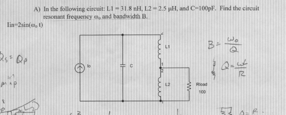 Solved A) In the following circuit: L1 = 31.8 nH, L2 = 2.5 | Chegg.com
