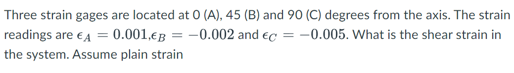 Solved Three strain gages are located at 0( A),45( B) and | Chegg.com