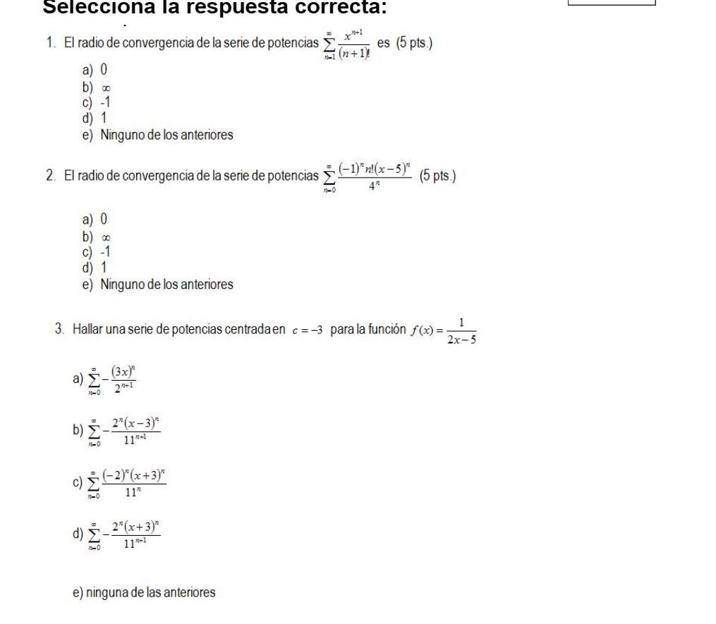 Selecciona la respuesta correcta: 1. El radio de convergencia de la serie de potencias \( \sum_{n=1}^{\infty} \frac{x^{n+1}}{