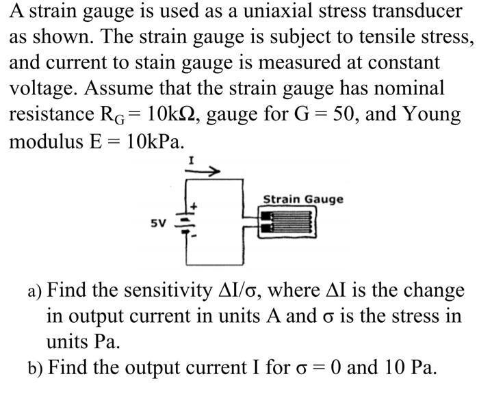 Solved A strain gauge is used as a uniaxial stress