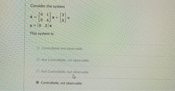Solved Consider the system tu This system is: O Controllable | Chegg.com