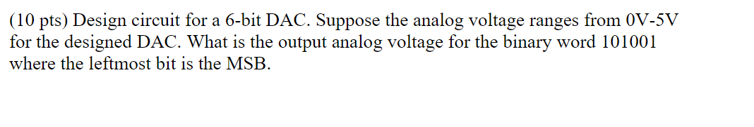 Solved Design circuit for a 6 bit DAC from the ranges 0-5 | Chegg.com