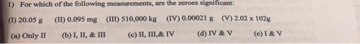 Solved 1) For which of the following measurements, are the | Chegg.com