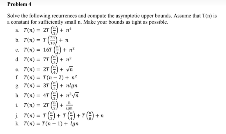 Problem 4 Solve The Following Recurrences And Compute Chegg Com